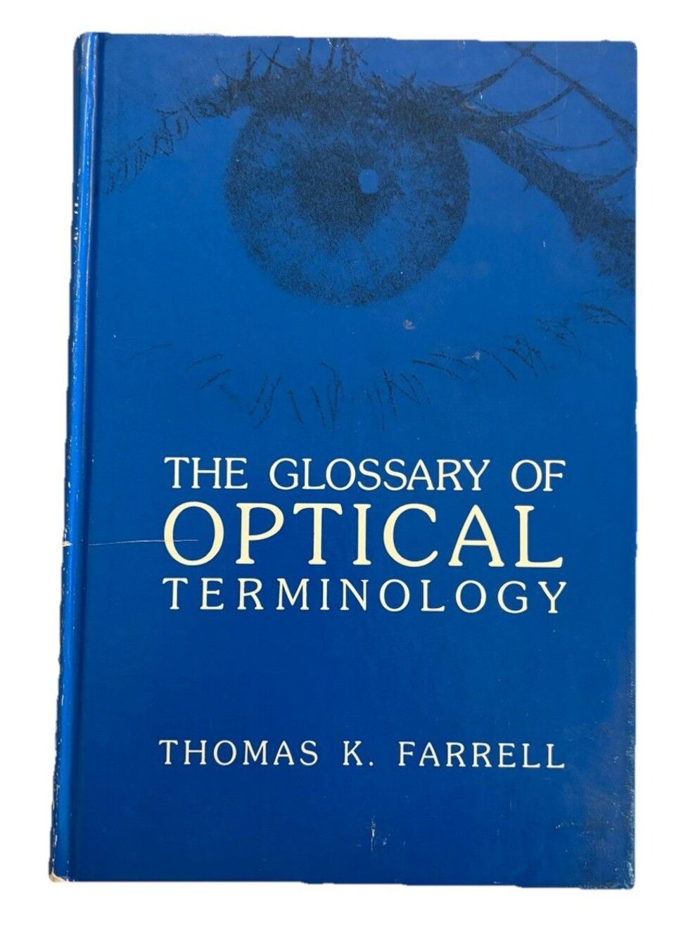 The Glossary Of Optical Terminology By Thomas Farrell Hardcover 1986 - 1st Print